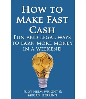 How to Make Cash Fast: Fun and Legal Ways to Earn More Money In a Weekend