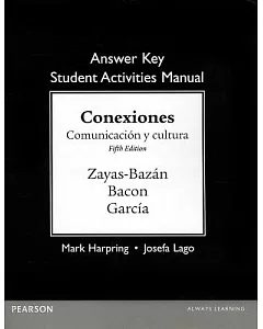 Conexiones / Connections Answer Key for the Student Activities Manual: Comunicacion Y Cultura / Communication and Culture