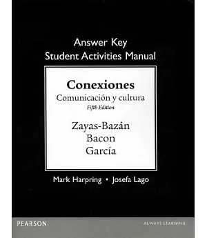 Conexiones / Connections Answer Key for the Student Activities Manual: Comunicacion Y Cultura / Communication and Culture
