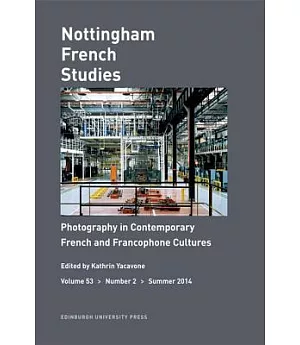 Photography in Contemporary French and Francophone Cultures: Nottingham French Studies Volume 53.2