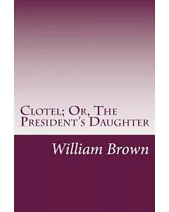 Clotel; Or, the President’s Daughter