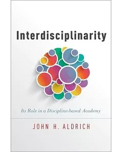 Interdisciplinarity: Its Role in a Discipline-based Academy