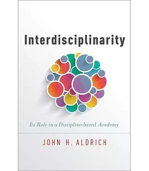 Interdisciplinarity: Its Role in a Discipline-based Academy