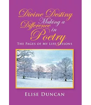 Divine Destiny Making a Difference in Poetry: The Pages of My Life Lessons