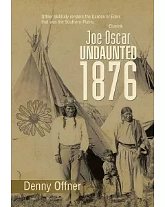 Joe Oscar Undaunted – 1876