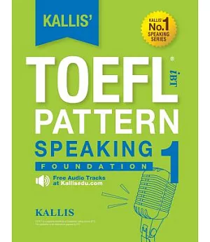 Kallis’ iBT Toefl Pattern: Speaking 1 - Foundation