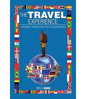 The Travel Experience: The World Through the Eyes of an Adventurer