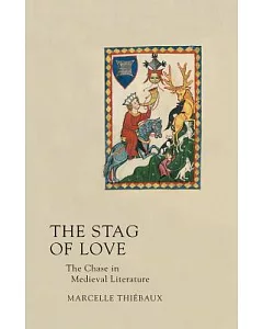 The Stag of Love: The Chase in Medieval Literature