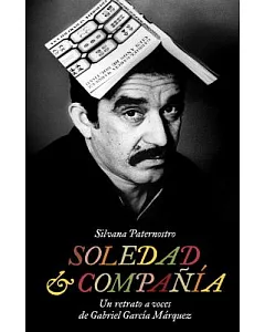 Soledad & Compañía / Loneliness & Company: Un retrato a voces de Gabriel García Márquez / a Portrait of Voices from Gabriel Garc