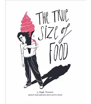 The True Size of Food: About Our Absurd Ways With Food