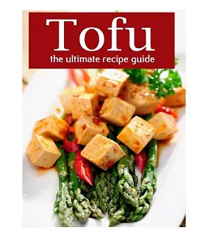 Tofu: The Ultimate Recipe Guide