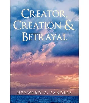 Creator, Creation and Betrayal