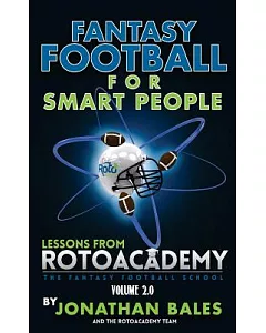 Fantasy Football for Smart People: Lessons from Rotoacademy: The Fantasy Football School (Volume 2.0)