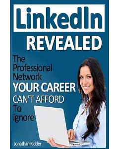 Linkedin Revealed: The Professional Network Your Career Can’t Afford to Ignore