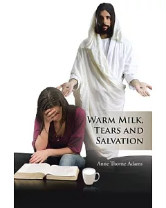 Warm Milk, Tears and Salvation