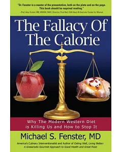 The Fallacy of the Calorie: Why the Modern Western Diet Is Killing Us and How to Stop It