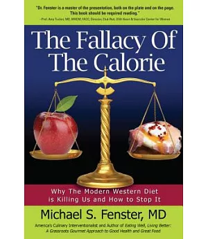 The Fallacy of the Calorie: Why the Modern Western Diet Is Killing Us and How to Stop It