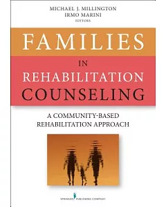 Families in Rehabilitation Counseling: A Community-Based Rehabilitation Approach