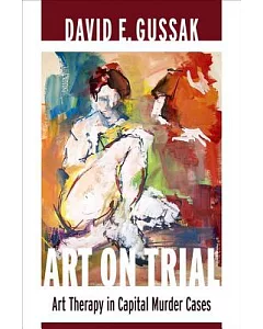 Art on Trial: Art Therapy in Capital Murder Cases