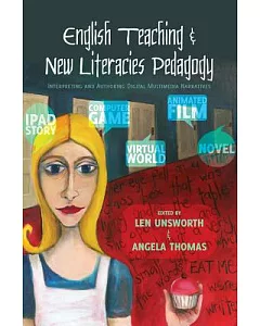 English Teaching & New Literacies Pedagogy: Interpreting and Authoring Digital Multimedia Narratives