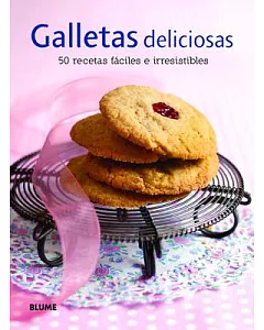 Galletas deliciosas / Delicious Cookies: 50 recetas fáciles e irresistibles / 50 Easy and Irresitible Recipes