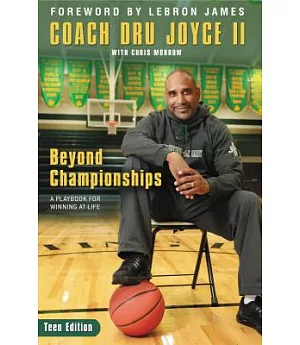Beyond Championships: A Playbook for Winning at Life: Teen Edition