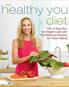 The Healthy You Diet: The 14-day Plan for Weight Loss With 100 Delicious Recipes for Clean Eating
