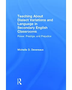 Teaching About Dialect Variations and Language in Secondary English Classrooms: Power, Prestige, and Prejudice