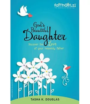 God’s Beautiful Daughter: Discover the Love of your heavenly father