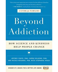 Beyond Addiction: How Science and Kindness Help People Change, A Guide for Families