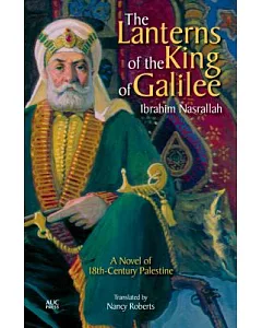 The Lanterns of the King of Galilee: A Novel of 18th-century Palestine