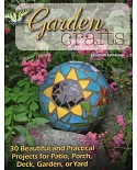 Garden Crafts: 30 Beautiful and Practical Projects for Patio, Porch, Deck, Garden, or Yard