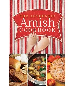 The Authentic Amish Cookbook