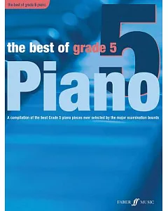 The Best of Grade 5 Piano: A Compilation of the Best Grade 5 Intermediate Pieces Ever