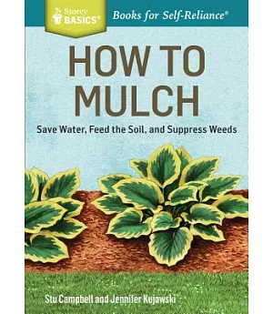 How to Mulch: Save Water, Feed the Soil, and Suppress Weeds