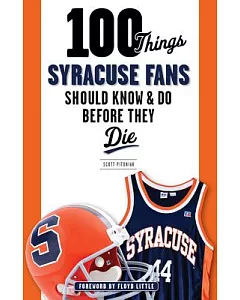 100 Things Syracuse Fans Should Know & Do Before They Die