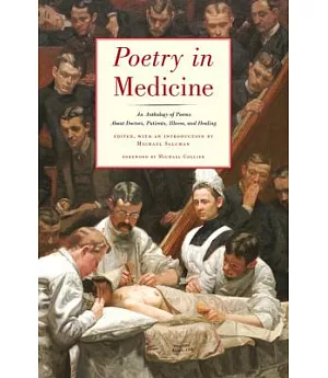Poetry in Medicine: An Anthology of Poems About Doctors, Patients, Illness and Healing