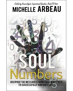 Soul Numbers: Decipher the Messages from Your Inner Self to Successfully Navigate Life