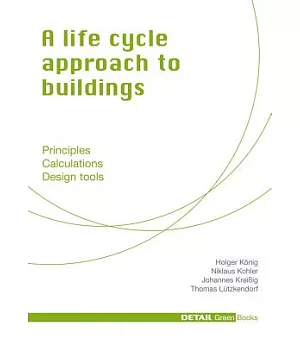 A Life-Cycle Approach to Buildings: Principles, Calculations, Design Tools