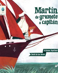 Martín, de grumete a capitán / Martin, cabin boy to captain