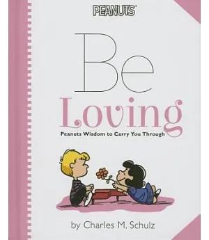 Be Loving: Peanuts Wisdom to Carry You Through