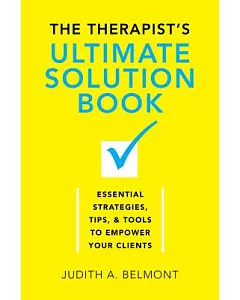 The Therapist’s Ultimate Solution Book: Essential Strategies, Tips & Tools to Empower Your Clients