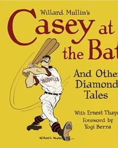 Willard Mullin’s Casey at the Bat and Other Tales from the Diamond