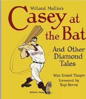 Willard Mullin’s Casey at the Bat and Other Tales from the Diamond