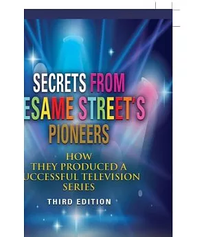 Secrets from Sesame Street’s Pioneers: How They Produced a Successful Television Series