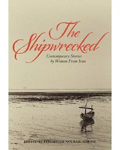 The Shipwrecked: Contemporary Stories by Women from Iran