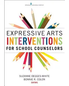Expressive Arts Interventions for School Counselors