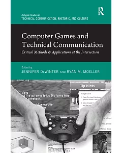 Computer Games and Technical Communication: Critical Methods & Applications at the Intersection