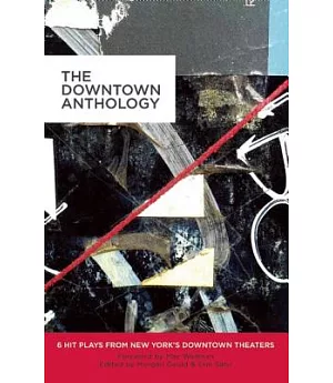The Downtown Anthology: 6 Hit Plays from New York’s Downtown Theaters