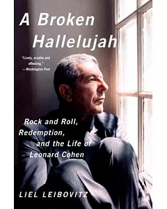 A Broken Hallelujah：Rock and Roll, Redemption, and the Life of Leonard Cohen